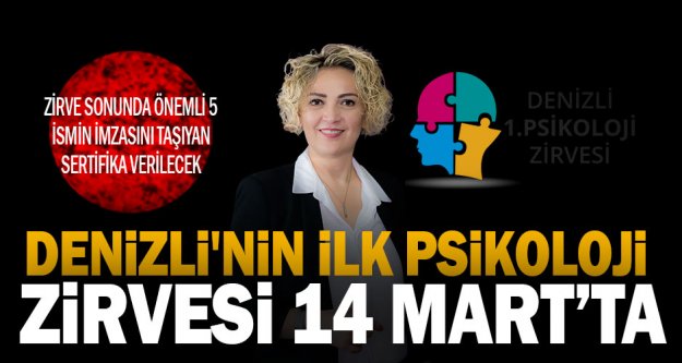 DENİZLİ'NİN İLK PSİKOLOJİ ZİRVESİ 14 MART'TA