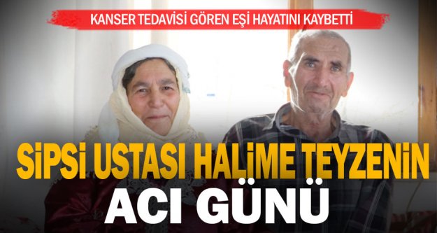 Sipsi Ustası Halime Özke'nin eşi hayatını kaybetti