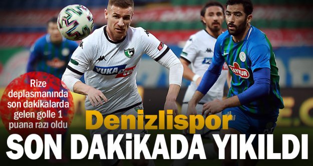 Zorlu Rize deplasmanında son dakikalarda gelen gol Denizlispor'u yıktı