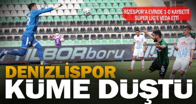 Denizlispor Süper Lig'den düştü