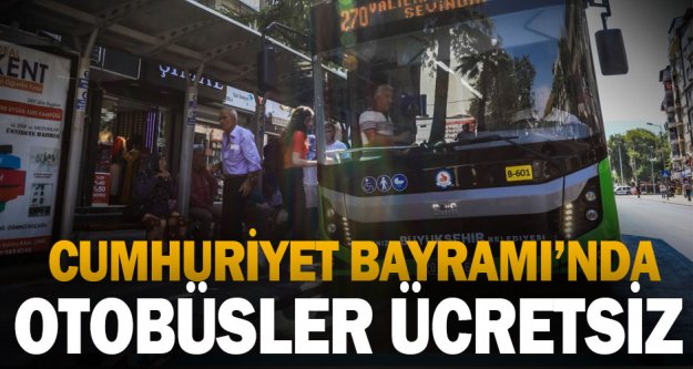 Cumhuriyet Bayramı'nda otobüsler ücretsiz