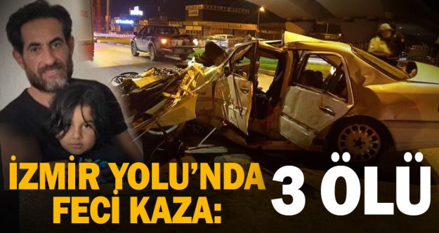 İzmir Yolu'nda kaza: 3 ölü