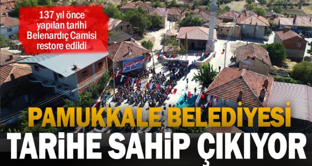 Pamukkale Belediyesi tarihe sahip çıkıyor