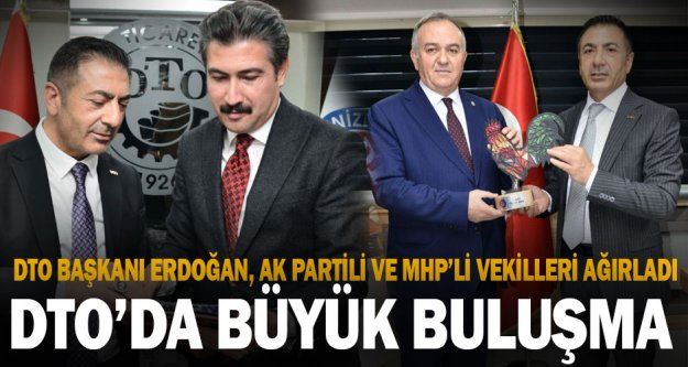 DTO Başkanı Erdoğan, Ak Partili ve MHP'li vekilleri ağırladı