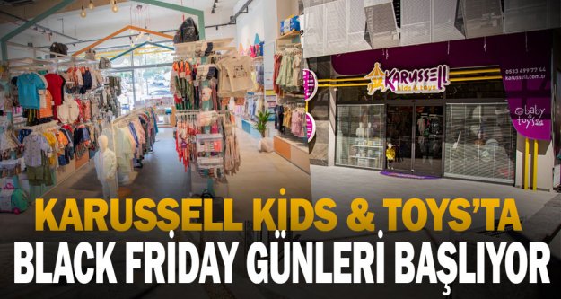 Karussell Kids ; Toys'ta Black Friday Günleri Başlıyor