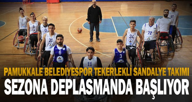 Pamukkale Belediyespor Tekerlekli Sandalye Takımı sezona hazır