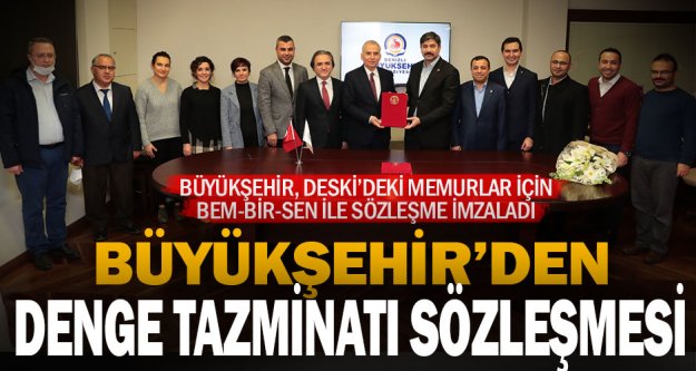 Büyükşehir'de Sosyal denge Tazminatı sözleşmesi imzalandı