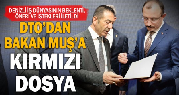 DTO Başkanı Erdoğan'dan Bakan Muş'a kırmızı dosya