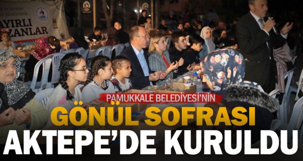 Pamukkale Belediyesi'nin Gönül Sofrası Aktepe'de kuruldu