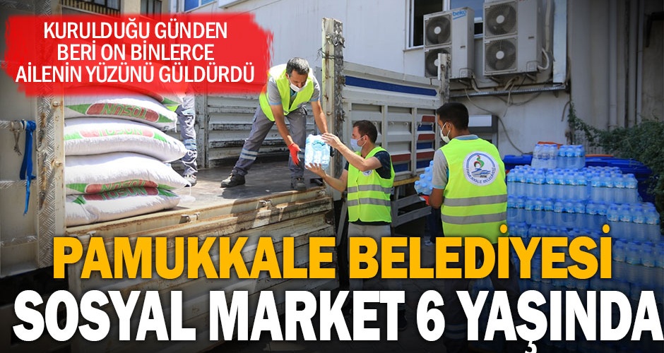 Pamukkale Belediyesi Sosyal Market 6 yaşında