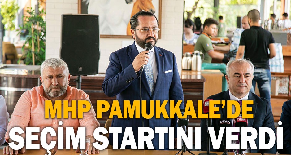 MHP Pamukkalede seçim startını verdi