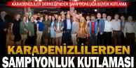 Denizli Karadenizliler Kültür ve Dayanışma Derneğinden Trabzonsporun şampiyonluğuna kutlama gecesi
