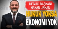 DEGİAD Başkanı Hakan Urhan: Hukuk yoksa ekonomi yok