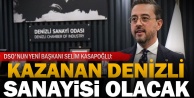 DSO#039;nun yeni Başkanı Selim Kasapoğlu: Kazanan Denizli sanayisi olacak