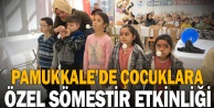 Pamukkale Belediyesi özel çocuklara özel sömestir etkinliği düzenledi