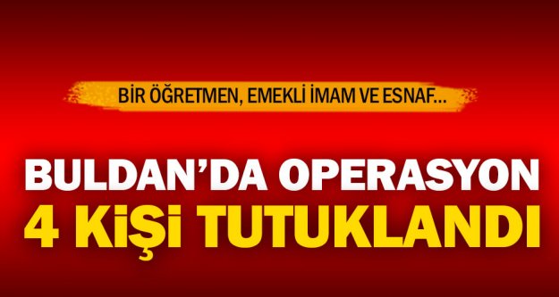 Buldan'da FETÖ operasyonu: 4 tutuklama