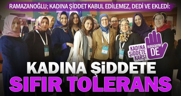 Ramazanoğlu: Kadına şiddete sıfır tolerans
