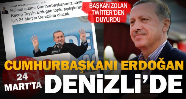 Başkan Zolan duyurdu: Cumhurbaşkanı Erdoğan Denizli'ye geliyor
