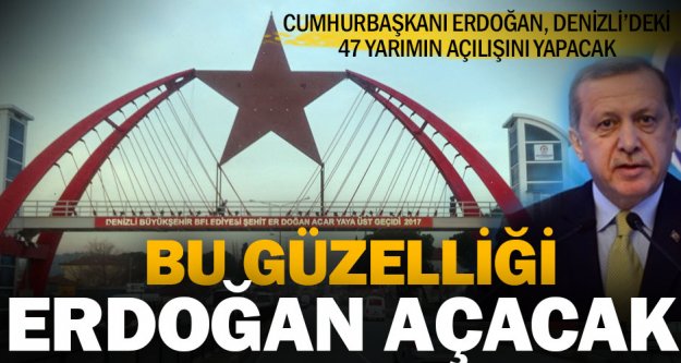 Cumhurbaşkanı Erdoğan Denizli'de 47 tesisin açılışını yapacak