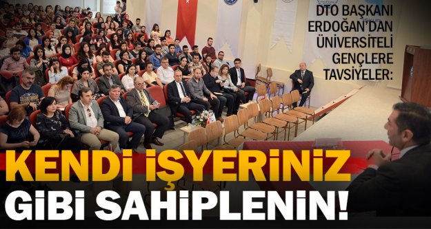 DTO Başkanı Erdoğan'dan gençlere tavsiyeler