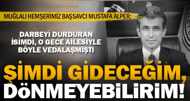 Türkiye için çok önemli bir değerdi: Şehit Başsavcı Mustafa Alper