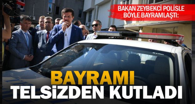 Bakan Zeybekci, polisin bayramını telsizle kutladı