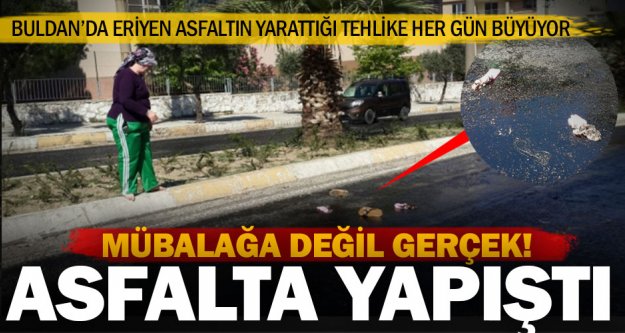 Buldan'da kadın, eriyen asfalta yapıştı