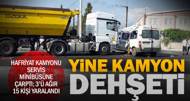 Hacıeyüplü'de kamyon servis minibüsüne çarptı