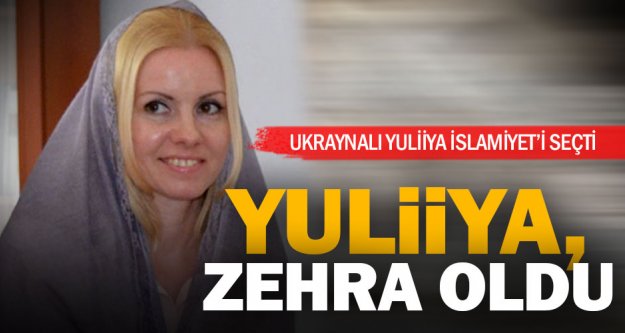 İslamiyet'i seçen Ukraynalı kadın, Zehra ismini aldı