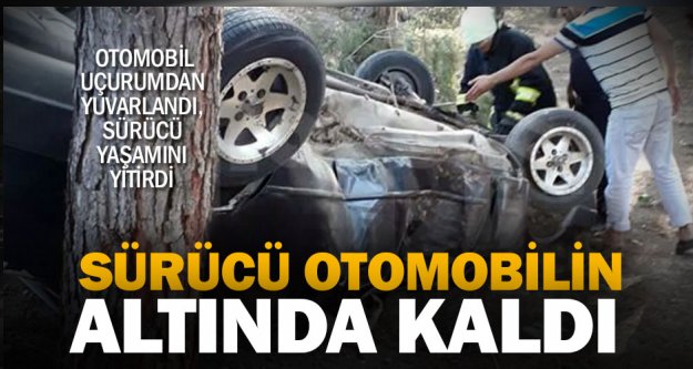 Honaz Ovacık'ta otomobil uçuruma yuvarlandı, sürücüsü kurtarılamadı