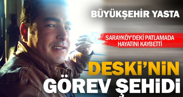 Sarayköy'deki patlamada DESKİ şehit verdi