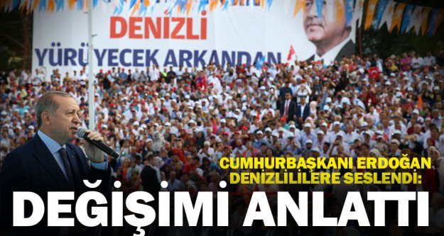 Cumhurbaşkanı Erdoğan, Denizli konuştu, değişimi anlattı