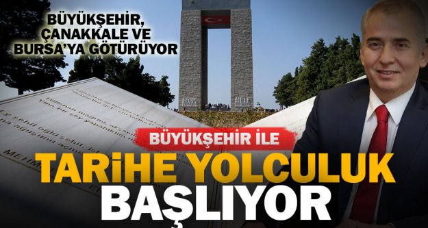 Büyükşehir, Çanakkale ve Bursa'ya götürüyor