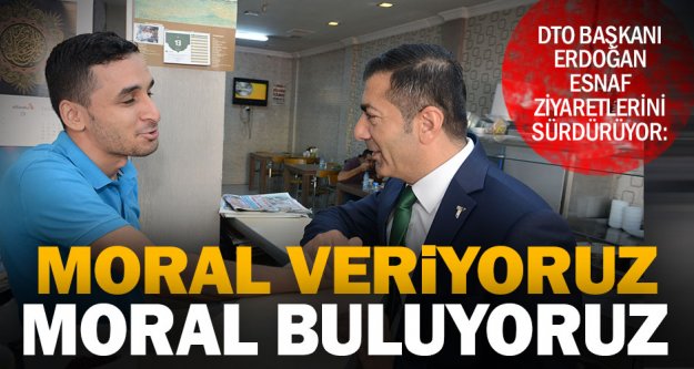 DTO Başkanı Erdoğan esnaf ziyaretlreni sürdürüyor