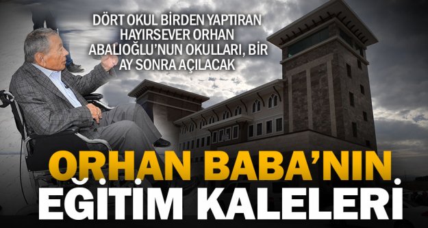 Hayırsever Orhan Abalıoğlu'nun yaptırdığı okullar bir ay sonra açılıyor