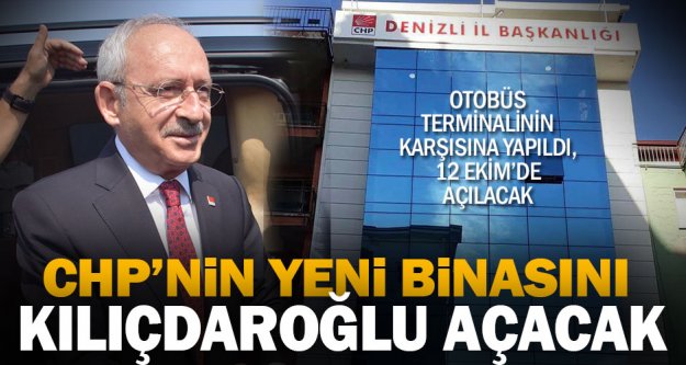 Denizli'de CHP'nin yeni binasını Kılıçdaroğlu açacak