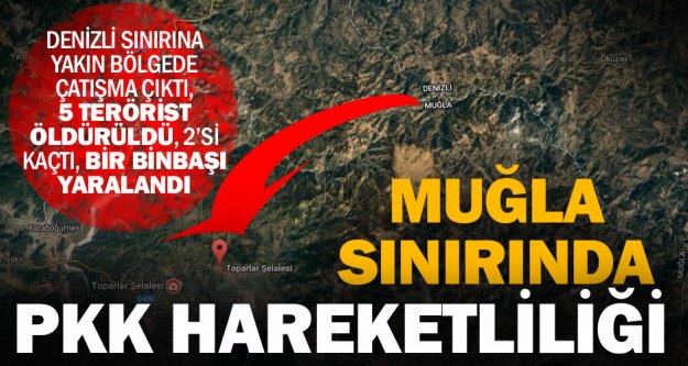 Denizli'nin Muğla sınırında PKK hareketliliği