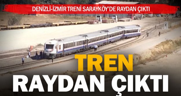Sarayköy'de tren raydan çıktı