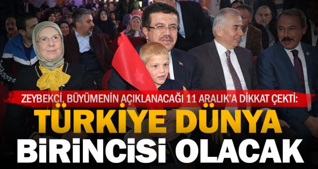 Bakan Zeybekci: Türkiye dünya birincisi olacak
