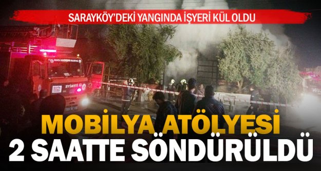 Sarayköy'de mobilya atölyesinde yangın