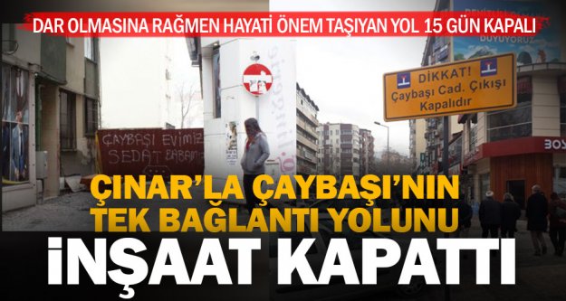 Çınar'ı Çaybaşı'na bağlayan yol inşaat nedeniyle 15 gün kapalı