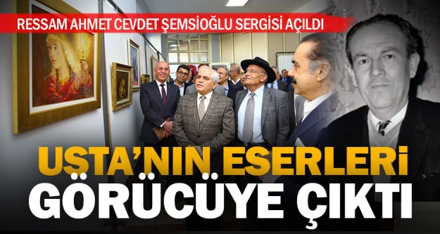 Ressam Ahmet Cevdet Şemsioğlu sergisi açıldı