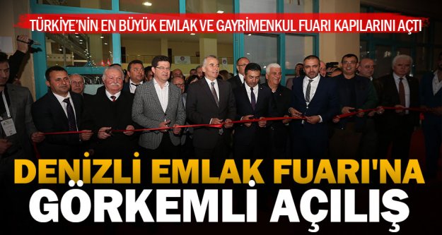 Türkiye'nin en büyük Emlak ve Gayrimenkul Fuarı Denizli'de kapılarını açtı