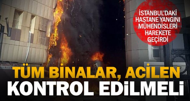 İstanbul'daki hastane yangını sonrası soru: Binalarımız güvenli mi?