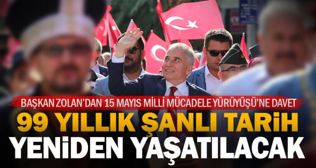 Başkan Zolan'dan 15 Mayıs Milli Mücadele Yürüyüşü'ne davet