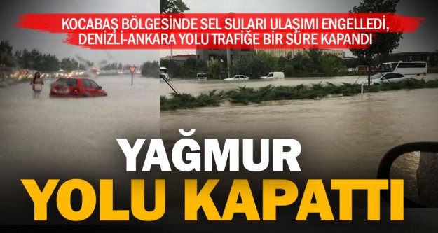 Denizli- Ankara karayolu sel nedeniyle trafiğe kapandı