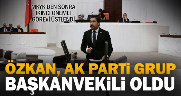 Ak Parti Denizli Milletvekili Cahit Özkan, Grup Başkanvekili oldu