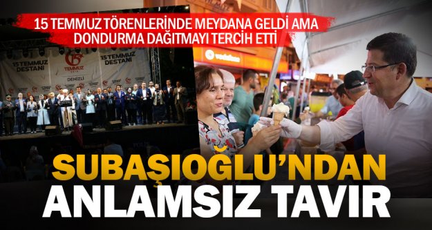 Başkan Subaşıoğlu, 15 Temmuz törenlerine katılmak yerine dondurma dağıttı