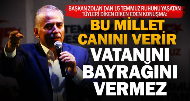 Başkan Zolan: Cumhurbaşkanı Erdoğan olmasa, her şey daha kötü olacaktı