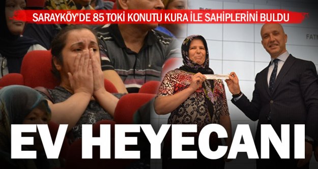 Sarayköy'de 85 TOKİ konutu hak sahiplerini buldu